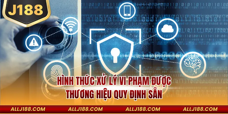 Chính Sách Bảo Mật J188 - Lá Chắn Bảo Vệ Hội Viên An Toàn 3 Hình thức xử lý vi phạm được thương hiệu quy định sẵn