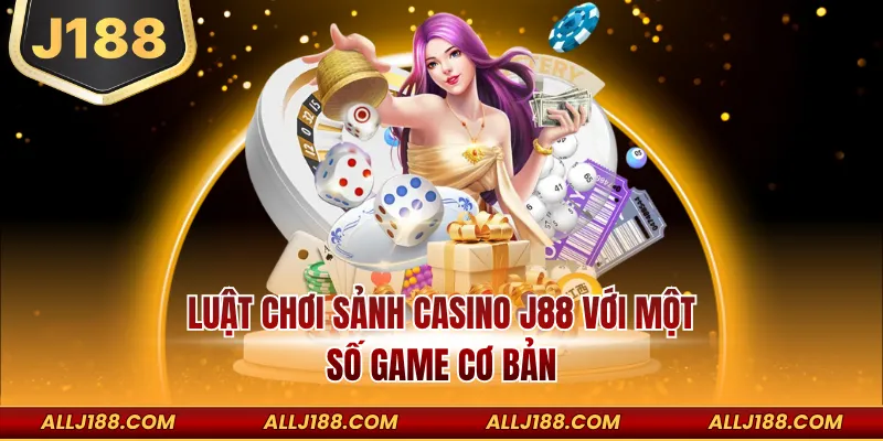 Luật Chơi Sảnh Casino J188 – Hướng Dẫn Chi Tiết Cho Người Mới 3 Luật chơi sảnh casino J188 với một số game cơ bản