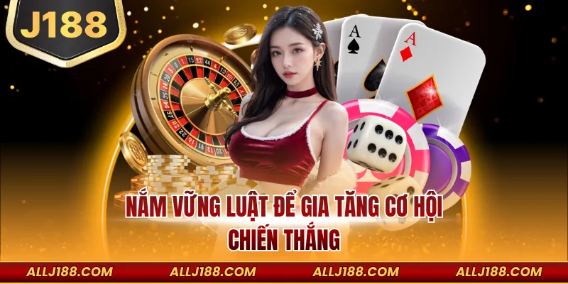 Luật Chơi Sảnh Casino J188 – Hướng Dẫn Chi Tiết Cho Người Mới 4 Nắm vững luật để gia tăng cơ hội chiến thắng